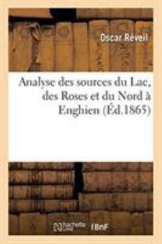 Paperback Analyse Des Sources Du Lac, Des Roses Et Du Nord À Enghien [French] Book