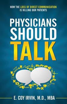 Paperback Physicians Should Talk: How the Loss of Direct Communication Is Killing Our Patients Book