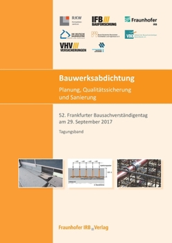 Paperback Bauwerksabdichtung - Planung, Qualitätssicherung und Sanierung.: 52. Frankfurter Bausachverständigentag am 29. September 2017. [German] Book