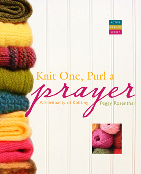 Paperback Knit One, Purl a Prayer: A Spirituality of Knitting Book