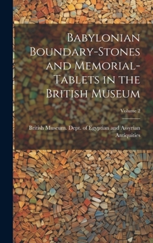 Hardcover Babylonian Boundary-stones and Memorial-tablets in the British Museum; Volume 2 Book