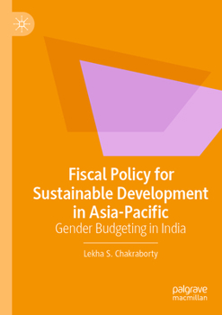 Paperback Fiscal Policy for Sustainable Development in Asia-Pacific: Gender Budgeting in India Book