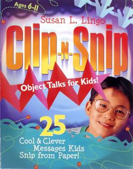 Paperback Clip-N-Snip Object Talks for Kids!: 25 Cool & Clever Messages Kids Snip from Paper! Book