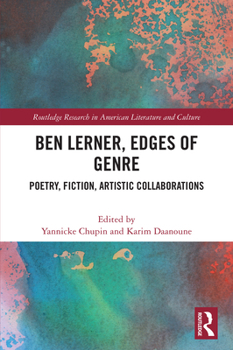 Ben Lerner, Edges of Genre: Poetry, Fiction, Artistic Collaborations (Routledge Research in American Literature and Culture)