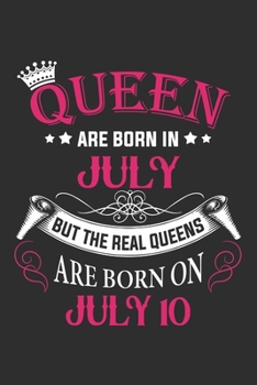 Queen Are Born In July But The Real Queens Are Born On July 10: Composition Notebook/Journal 6 x 9 With Notes and To Do List Pages, Perfect For Diary, Doodling, Happy Birthday Gift