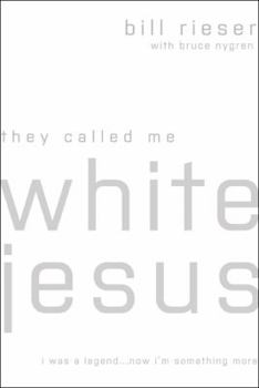 Paperback They Called Me White Jesus: I Was a Legend...Now I'm Something More Book