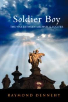 Paperback Soldier Boy: The War Between Michael and Lucifer Book