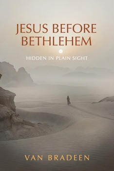 Paperback Jesus Before Bethlehem: Hidden in Plain Sight Book