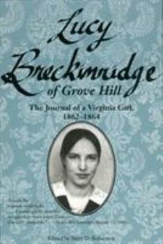 Lucy Breckinridge of Grove Hill: The Journal of a Virginia Girl 1862-1864 - Book  of the Women's Diaries and Letters of the South
