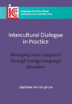 Hardcover Intercultural Dialogue in Practice: Managing Value Judgment Through Foreign Language Education Book