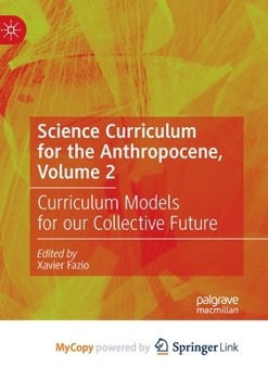 Paperback Science Curriculum for the Anthropocene, Volume 2: Curriculum Models for our Collective Future Book