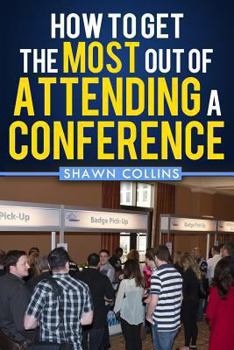 Paperback How to Get the Most Out of Attending a Conference Book