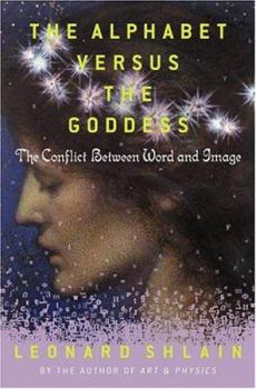 Hardcover The Alphabet Versus the Goddess: The Conflict Between Word and Image Book