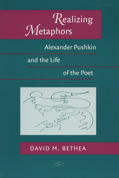 Paperback Realizing Metaphors: Alexander Pushkin and the Life of the Poet Book