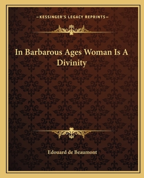 Paperback In Barbarous Ages Woman Is A Divinity Book