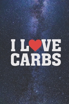 I Heart Love Carbs - Foody Funny Journal
