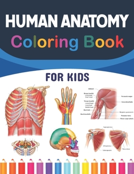 Paperback Human Anatomy Coloring Book For Kids: Learn The Human Anatomy With Fun & Easy. Simple Human Body Parts Coloring Book For Children. Brain Heart Lung Li Book