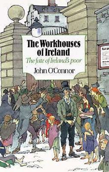 Paperback Workhouses of Ireland: The Fate of Ireland's Poor Book