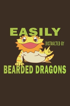Easily Distracted By Bearded Dragon: Funny Bearded Dragons Gift For Animal And Reptile Lovers - Notebook, Planner Or Journal | Size 6" x 9" | 110 ... To Write In for School, Kids & Students