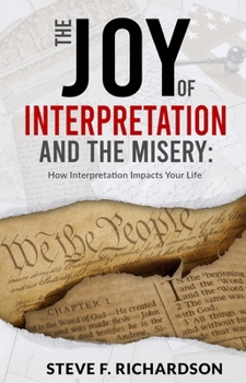 Paperback The Joy of Interpretation and the Misery: How Interpretation Impacts Your Life Book