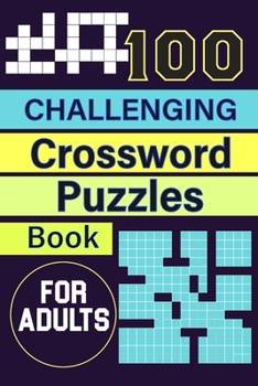 Paperback 100 Challenging Crossword Puzzle Book For Adults: 100 Crossword Puzzles In A Book [Large Print] Book