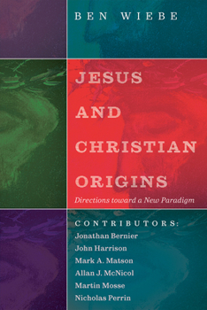 Hardcover Jesus and Christian Origins: Directions Toward a New Paradigm Book