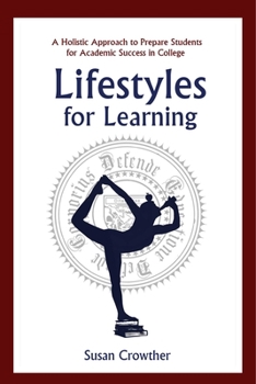 Lifestyles for Learning: A Holistic Approach to Prepare Students for Academic Success in College