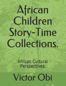 African Children Story-Time Collections.: African Cultural Perspectives.