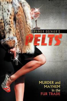 Paperback Pelts: Murder and Mayhem in the Fur Trade Book