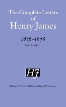 The Complete Letters of Henry James, 1876-1878: Volume 2 - Book  of the Complete Letters of Henry James