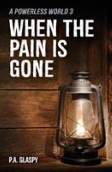 Paperback When the Pain is Gone: A Powerless World 3 Book