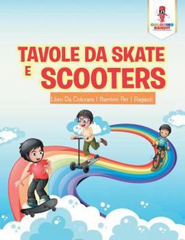 Paperback Tavole Da Skate E Scooter: Libro Da Colorare I Bambini Per I Ragazzi [Italian] Book