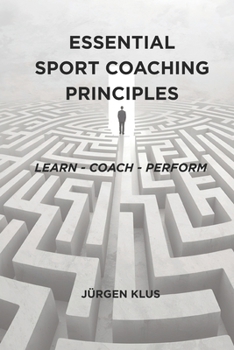 Paperback Essential Sport Coaching Principles: Learn - Coach - Perform Book
