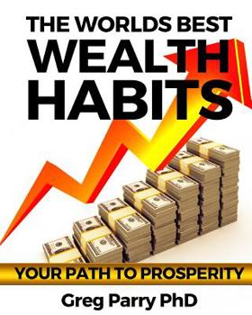 Paperback The Worlds Best Wealth Habits: Your Path To Prosperity in 2018 Book