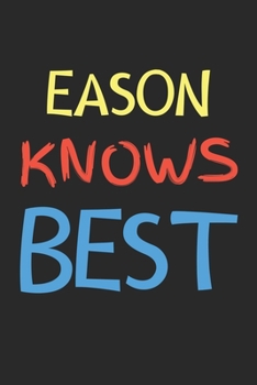 Paperback Eason Knows Best: Lined Journal, 120 Pages, 6 x 9, Eason Personalized Name Notebook Gift Idea, Black Matte Finish (Eason Knows Best Jour Book