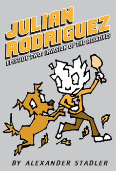 Invasion of the Relatives - Book #2 of the Julian Rodriguez