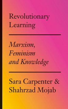 Hardcover Revolutionary Learning: Marxism, Feminism and Knowledge Book