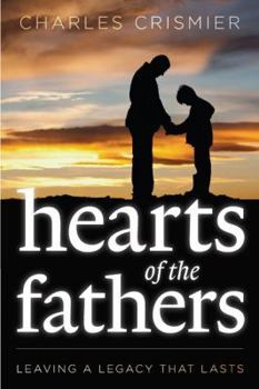 Hardcover Hearts of the Fathers: Leaving a Legacy That Lasts Book
