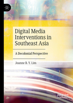 Hardcover Digital Media Interventions in Southeast Asia: A Decolonial Perspective Book