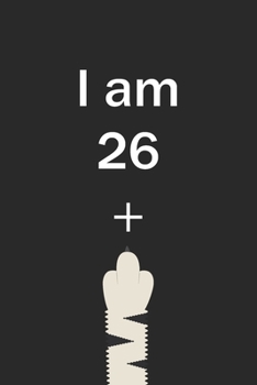 I Am 26 Plus Cat Middle Finger: Cut Funny Customized Black Lined Notebook Birthday Gift For Cat lovers 6*9 120 pages