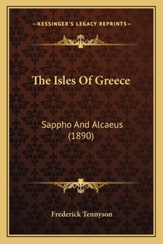 Paperback The Isles Of Greece: Sappho And Alcaeus (1890) Book
