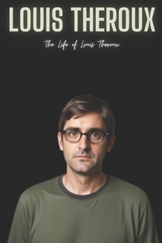 Paperback Louis Theroux: The Life of Louis Theroux Book