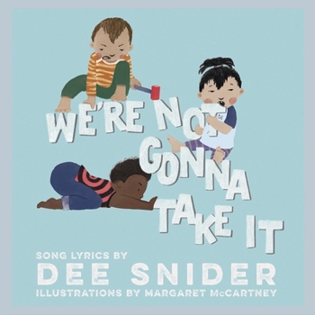 Hardcover We're Not Gonna Take It: A Children's Picture Book