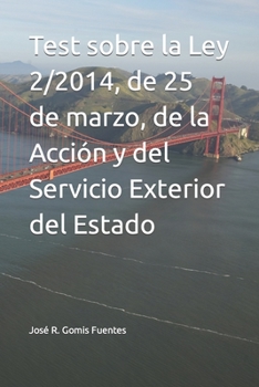Test sobre la Ley 2/2014, de 25 de marzo, de la Acción y del Servicio Exterior del Estado