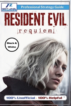 Paperback Resident Evil Requiem Strategy Guide (Black and White Budget-Friendly Edition): 100% Unofficial - 100% Helpful Walkthrough Book
