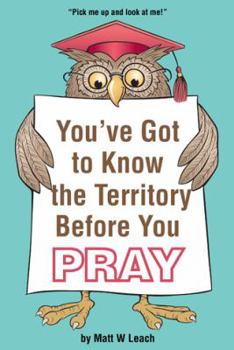 Paperback You've Got to Know the Territory Before You Pray Book