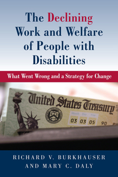 Hardcover The Declining Work and Welfare of People with Disabilities: What Went Wrong and a Strategy for Change Book