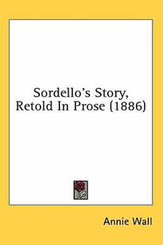 Hardcover Sordello's Story, Retold In Prose (1886) Book