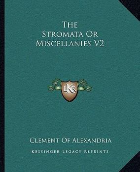 The Stromata Or Miscellanies V2