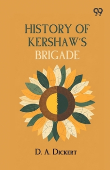 Paperback History Of Kershaw's Brigade Book